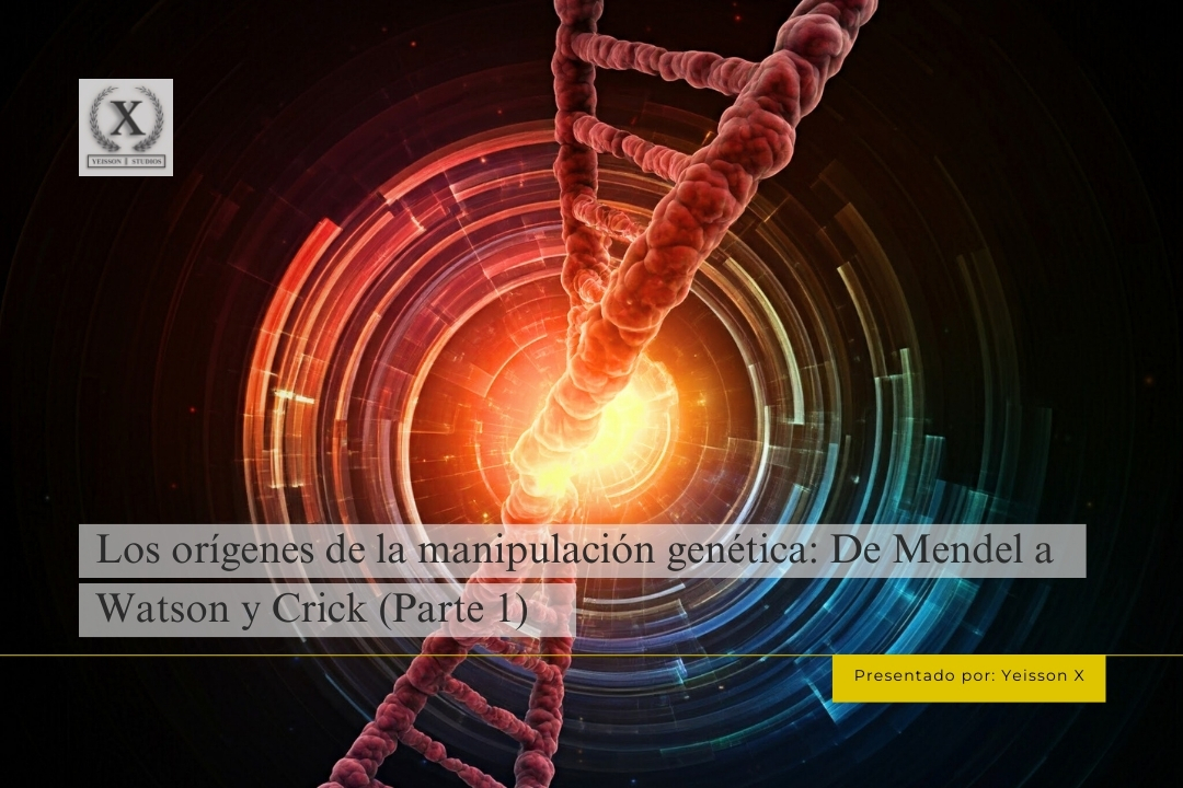 Los orígenes de la Edición genética: De Mendel a Watson y Crick (Parte 1)